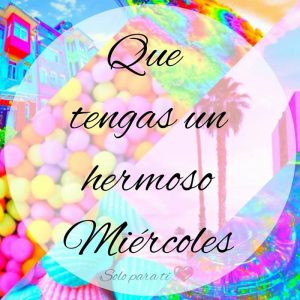 Imágenes con frases de Feliz Miercoles