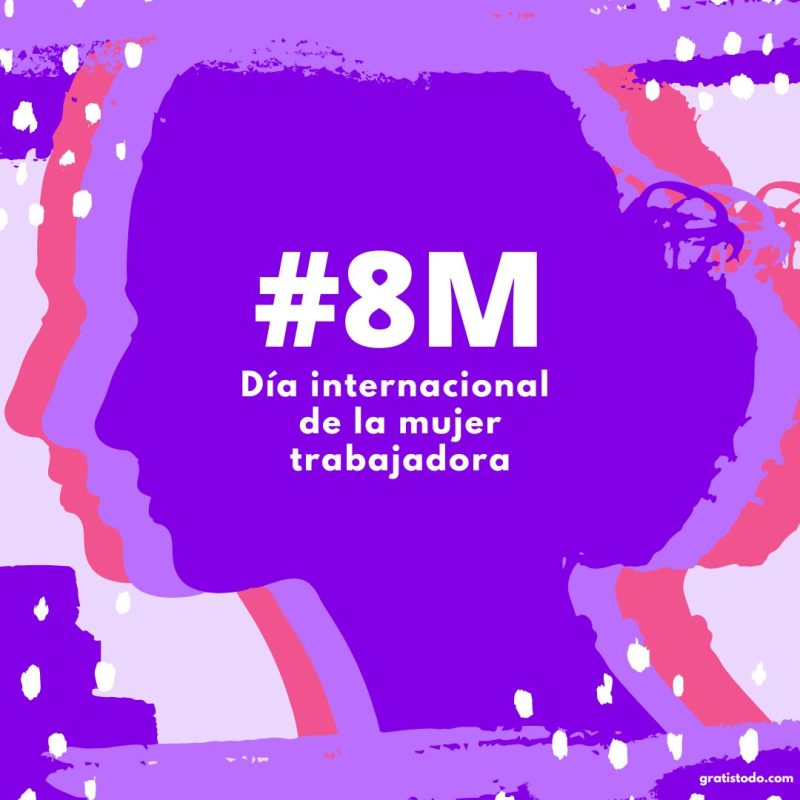 8 Marzo Día Internacional de la mujer Trabajadora