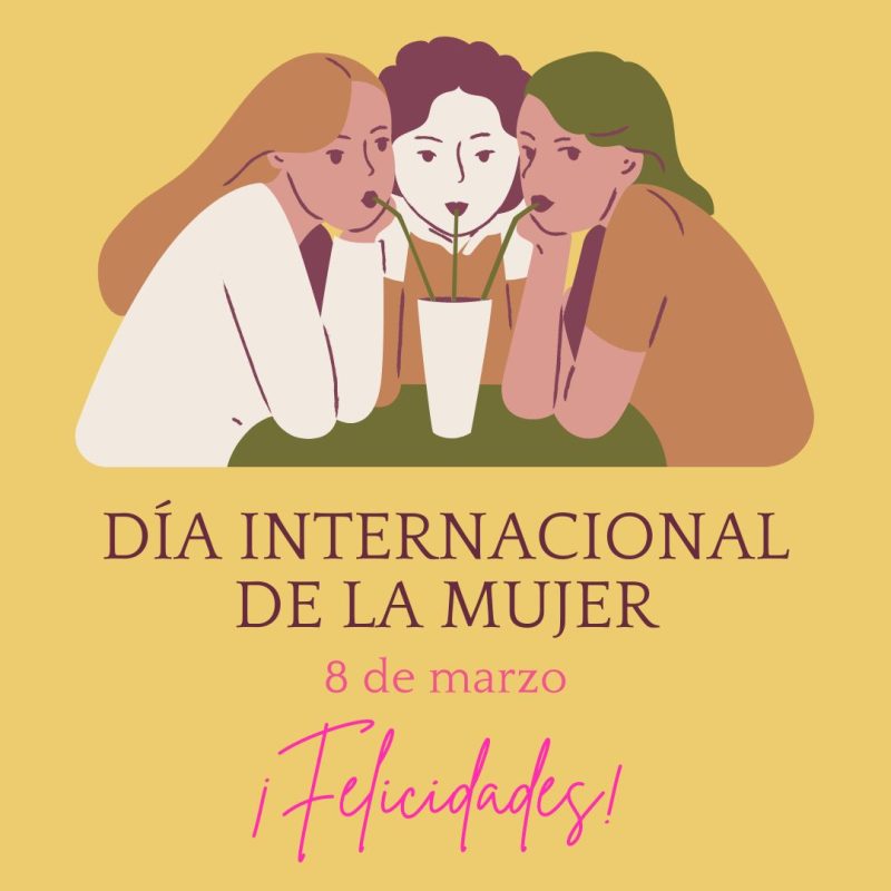 Día internacional de la Mujer 8 de Marzo ¡¡Felicidades!!