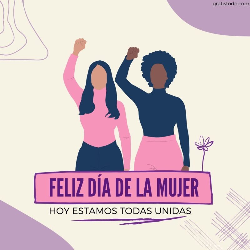 Feliz día de la Mujer hoy estamos todas unidas