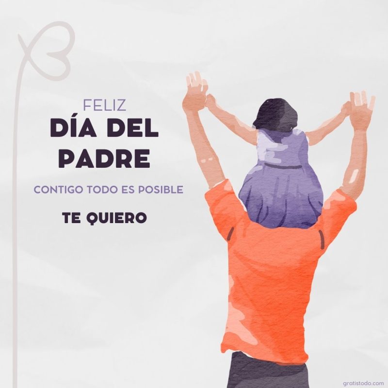 feliz día del padre contigo todo es posible