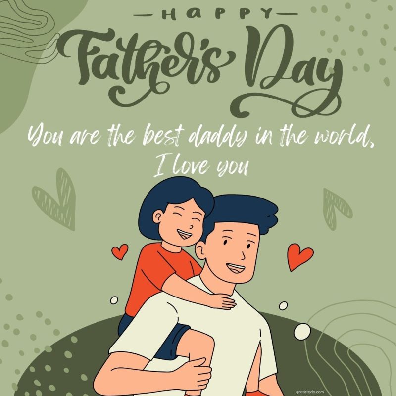 you are the best daddy in the world happy fathers day